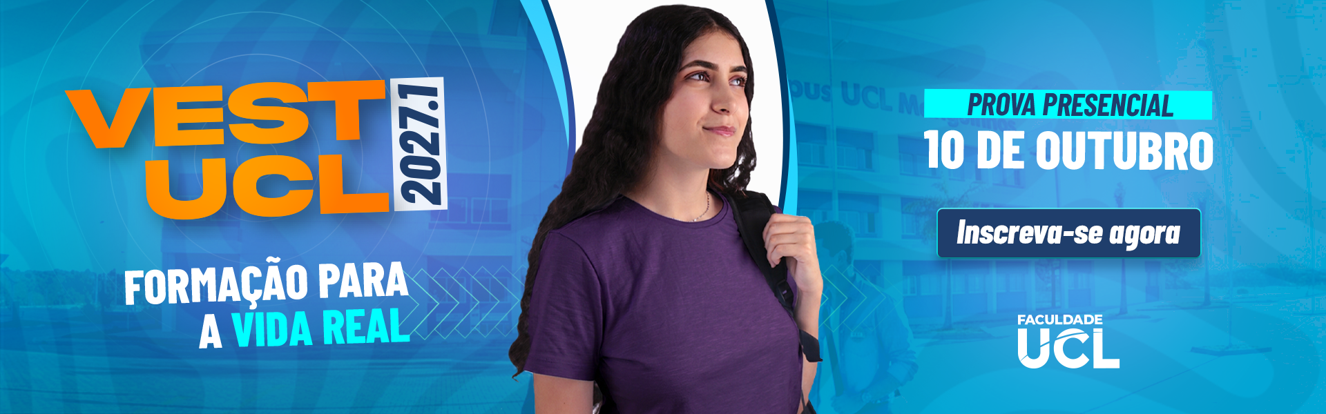 Vest UCL 2027/1 Campanha Vest UCL 2027/1. Menina segurando a mochila. Prova presencial, dia 10 de outubro. Clique e inscreva-se.